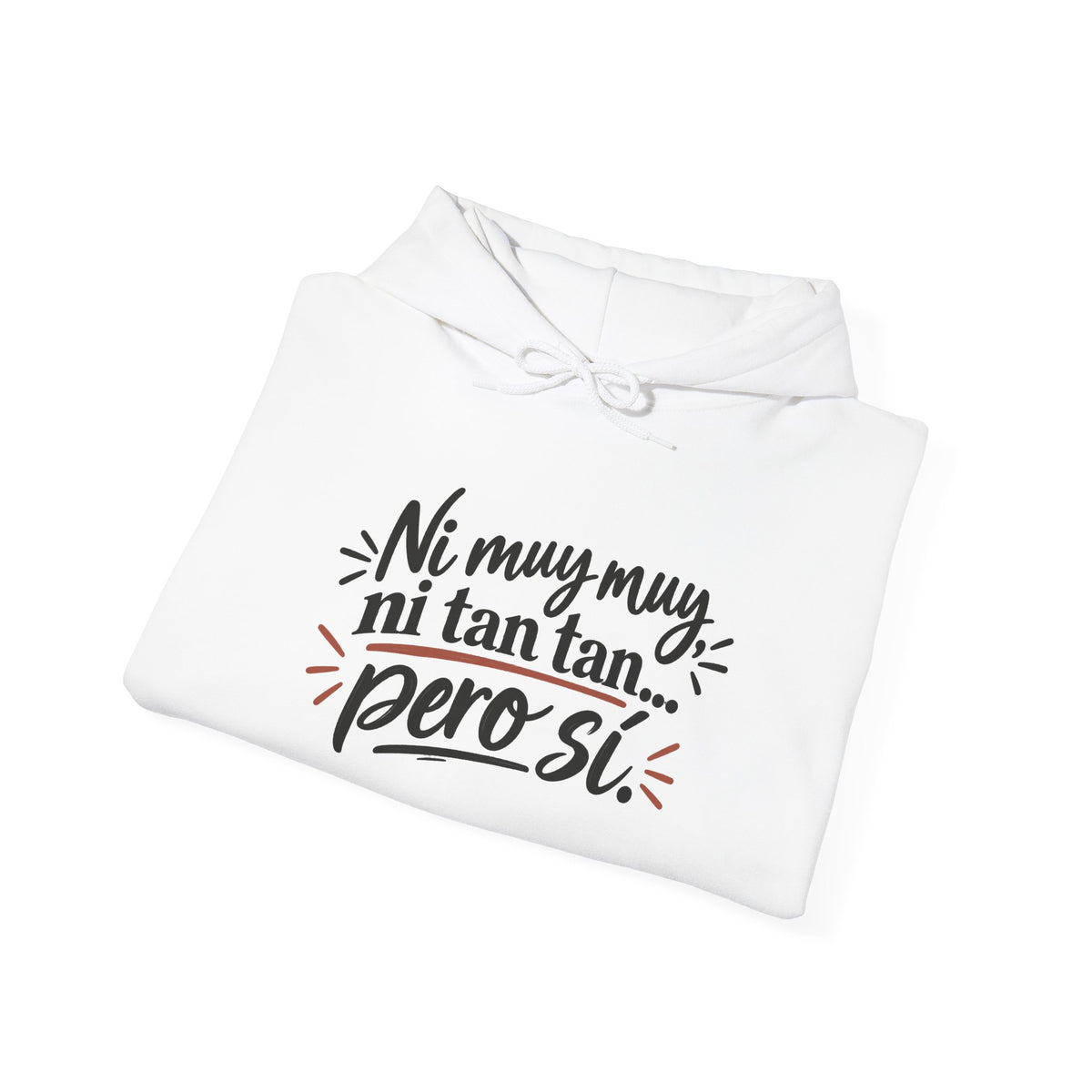 Hoodie — "Ni muy muy, ni tan tan, pero sí" Spanish Quote Graphic Hoodie