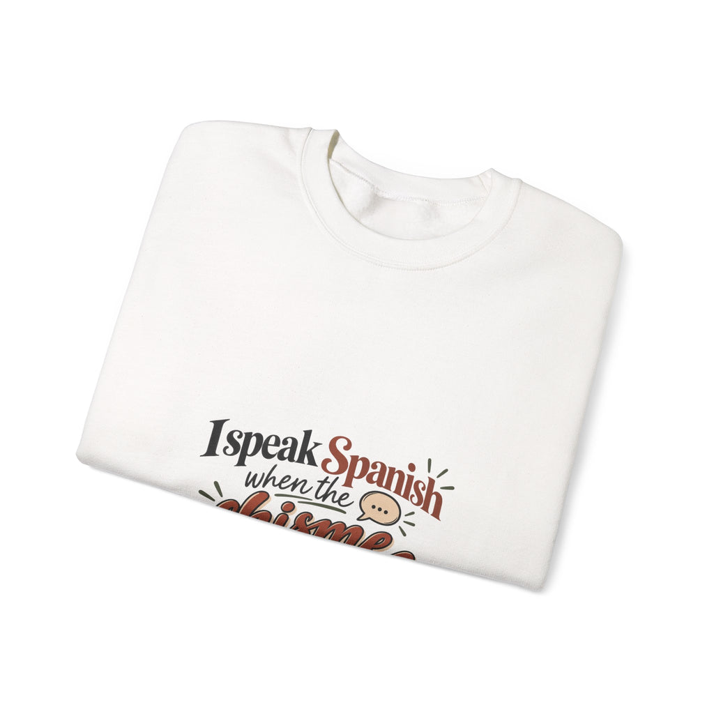 Spanish Chisme Crewneck Sweatshirt — "I Speak Spanish When the Chisme Gets Serious"