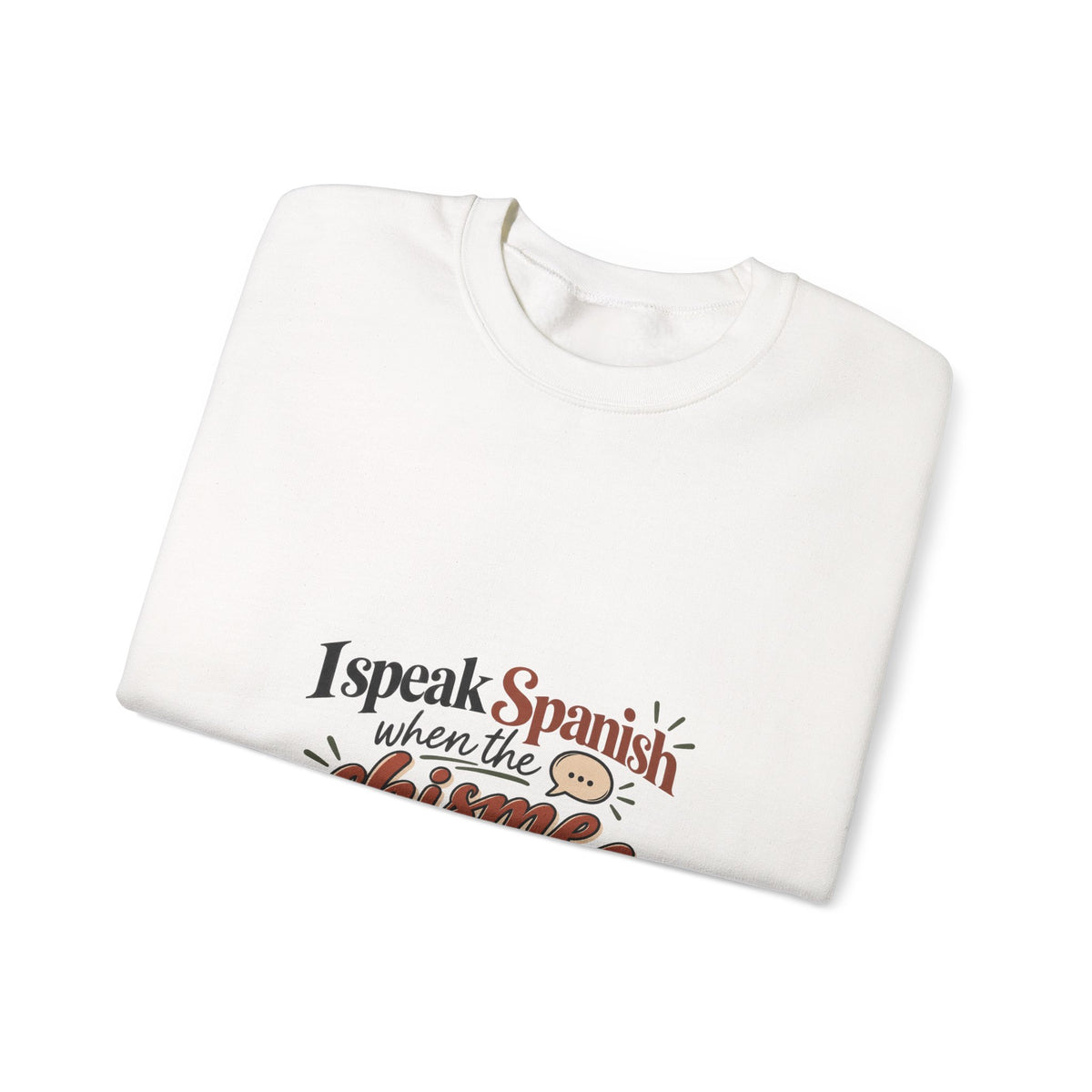 Spanish Chisme Crewneck Sweatshirt — "I Speak Spanish When the Chisme Gets Serious"