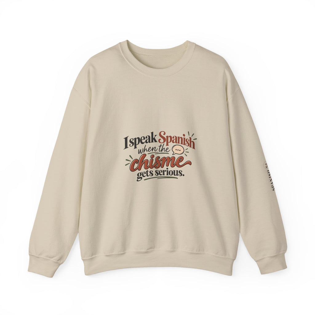 Spanish Chisme Crewneck Sweatshirt — "I Speak Spanish When the Chisme Gets Serious"