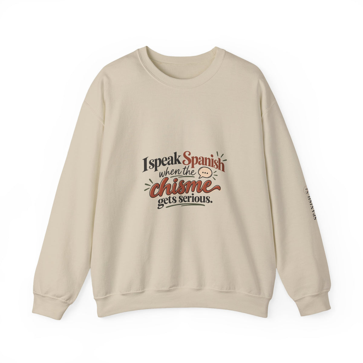 Spanish Chisme Crewneck Sweatshirt — "I Speak Spanish When the Chisme Gets Serious"