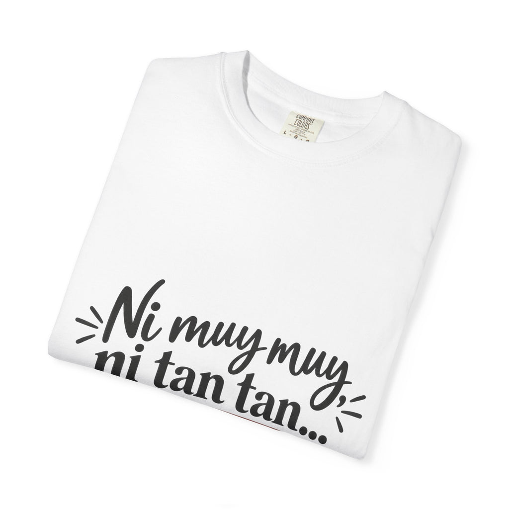 T-Shirt — Spanish Phrase “Ni muy muy ni tan tan… pero sí.” Casual Graphic Tee