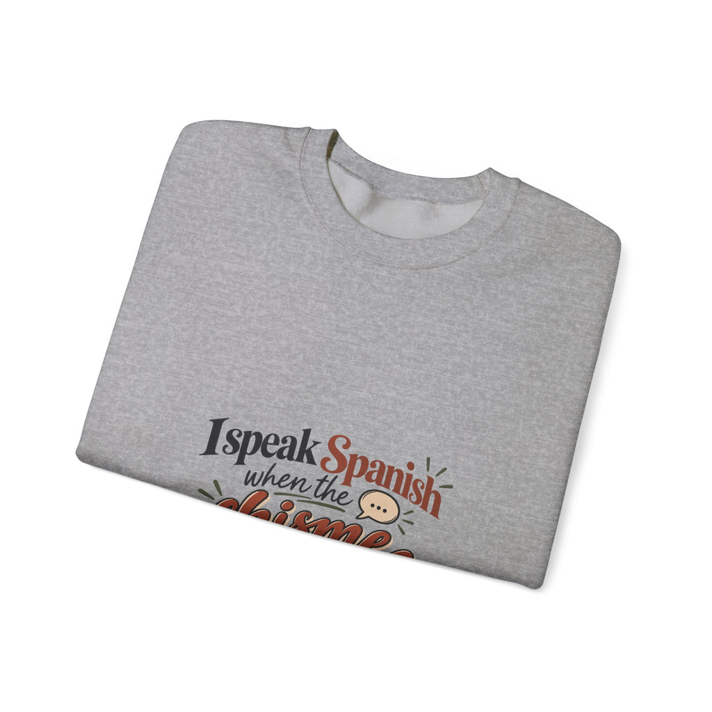 Spanish Chisme Crewneck Sweatshirt — "I Speak Spanish When the Chisme Gets Serious"