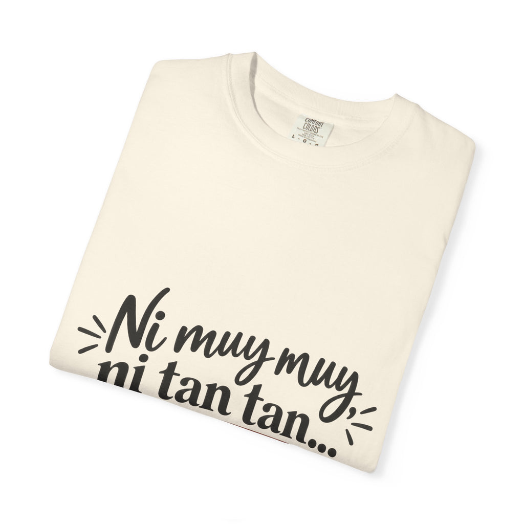 T-Shirt — Spanish Phrase “Ni muy muy ni tan tan… pero sí.” Casual Graphic Tee