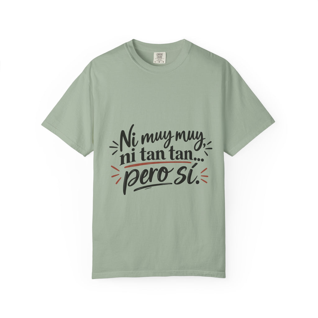 T-Shirt — Spanish Phrase “Ni muy muy ni tan tan… pero sí.” Casual Graphic Tee