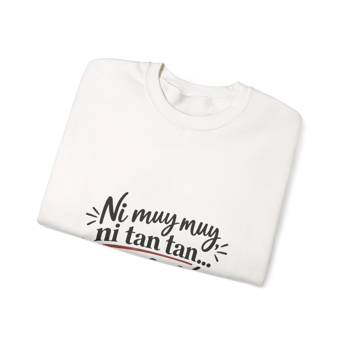 Crewneck Sweatshirt — "Ni muy muy, ni tan tan... pero sí" Spanish Quote Cozy Pullover