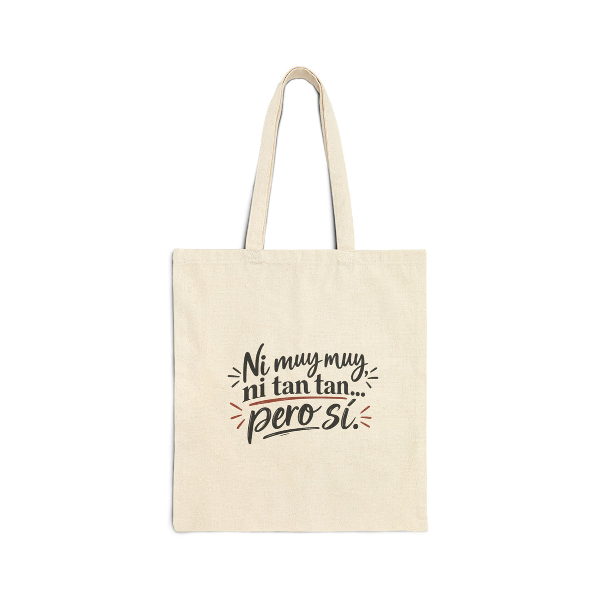 Tote Bag — Spanish Quote "Ni muy muy ni tan tan... pero sí" Eco Canvas Shopper