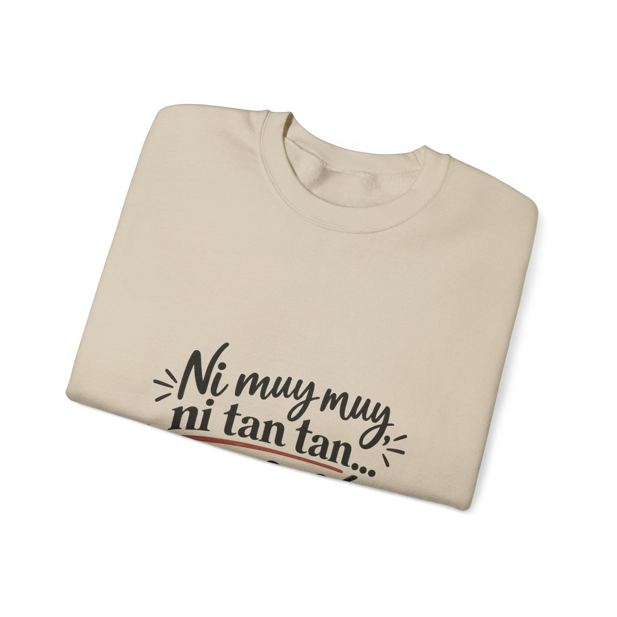 Crewneck Sweatshirt — "Ni muy muy, ni tan tan... pero sí" Spanish Quote Cozy Pullover