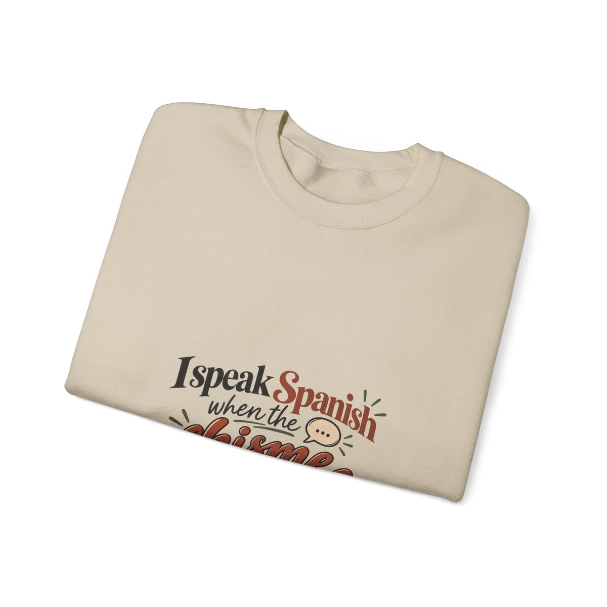 Spanish Chisme Crewneck Sweatshirt — "I Speak Spanish When the Chisme Gets Serious"