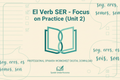The Verb SER – Focus on Practice Unit 2 – portada